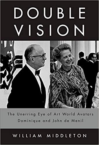 "Double Vision: The Unerring Eye of Art World Avatars Dominique and John de Menil" by William Middleton, book cover, 2018