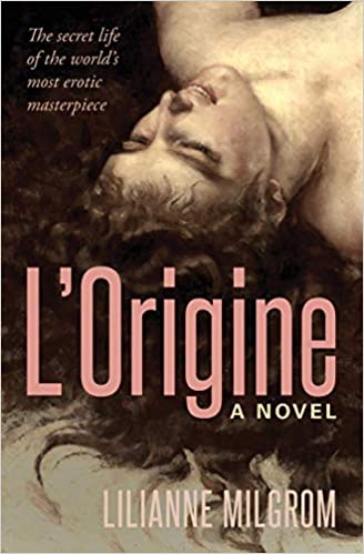 "L'Origine: The Secret Life of the World's Most Erotic Masterpiece" by Lilianne Milgrom, book cover 2020